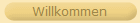 Willkommen